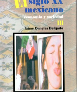 El siglo XX mexicano. Economía y sociedad Tomo III
